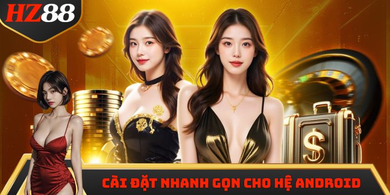Cài đặt nhanh gọn cho hệ Android